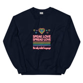 Speak Love Spread Love Unisex Sweatshirt